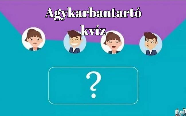 Agykarbantartó kvíz - Ha a kérdések 3/4-re tudod a helyes választ, büszke lehetsz magadra