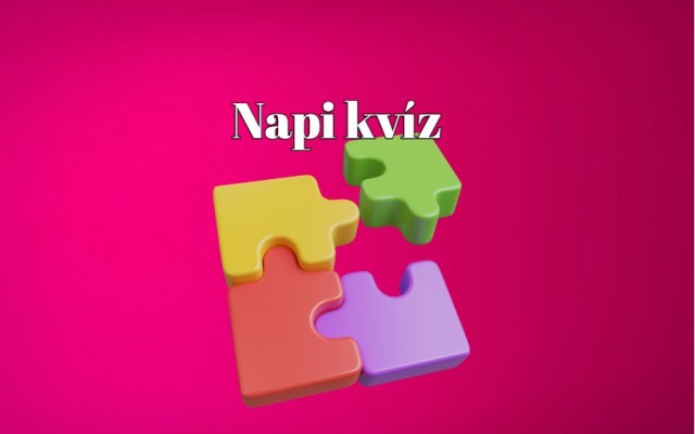Napi kvíz - Ha legalább hat kérdésre helyesen válaszolsz, te is a legkiválóbbak közé tartozol