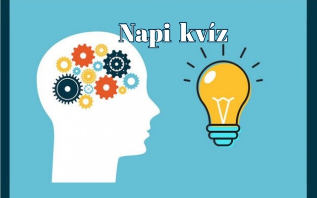 Napi kvízünk ezúttal is remek szórakozást ígér és sikerélménnyel kecsegtet