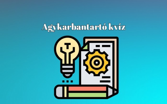 Ha azt látjátok, agykarbantartó, tudjátok, hogy mi következik - Friss agykarbantartó kvíz