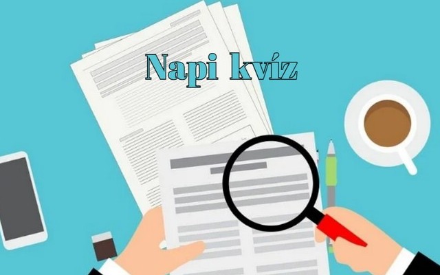 ÚJ NAPI KVÍZ! - Adj helyes választ napi kvízkérdéseink többségére és tartozz a kiválóságok közé