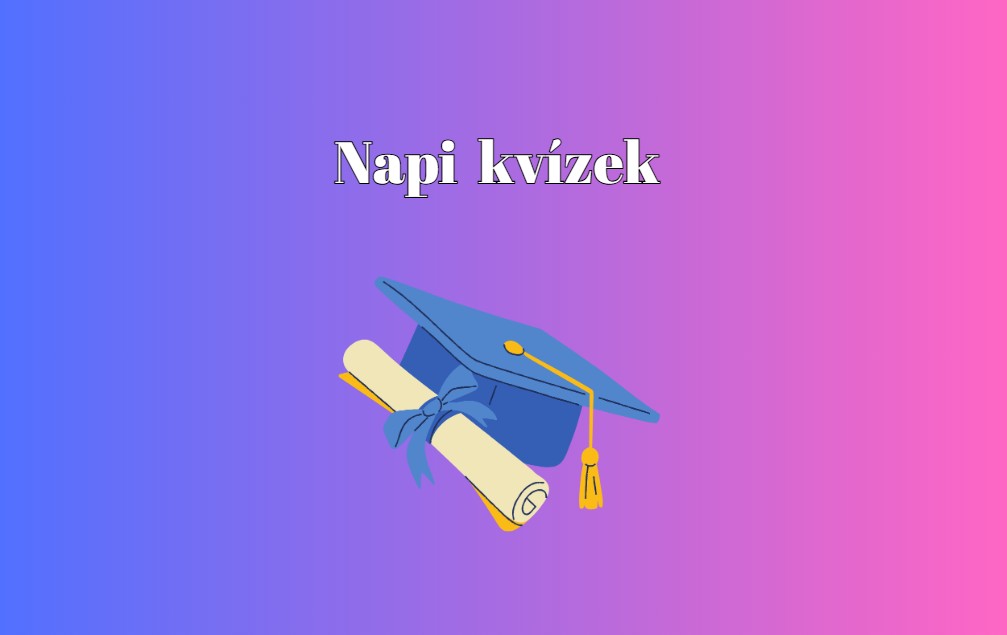 Itt egy újabb napi műveltségi kvíz, amit nem szabad kihagynod