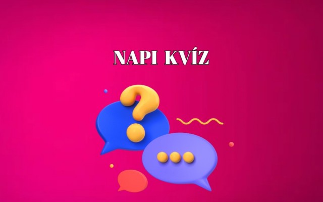 Napi kvíz - 8 kérdésből 6 helyes válasz; ennyi kell ahhoz, hogy bebizonyítsd: te vagy a kvízkirály!