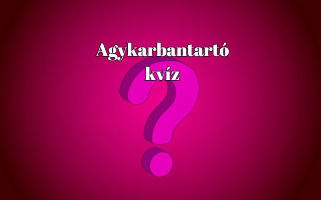 Ez a mai napi kvíz ismét megmozgatja az agytekervényeket - Ha 5 válasz helyes is, le a kalappal