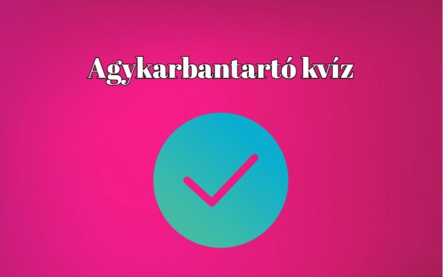 Itt egy friss kvíz, amit nagyon fogtok szeretni. Napi agykarbantartó kvíz