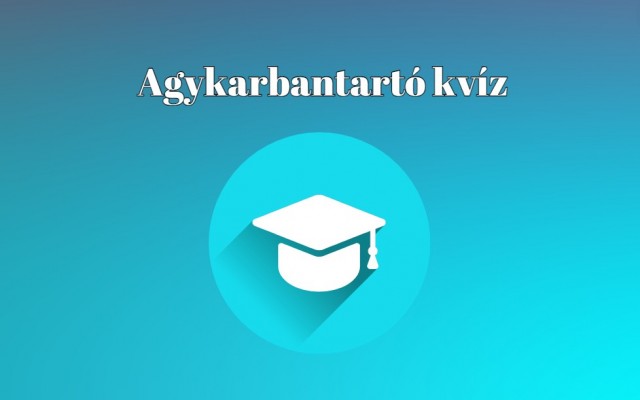 Friss agykarbantartó napi kvíz - Ha 5 pontot elérsz, már átlagon felüli az eredményed