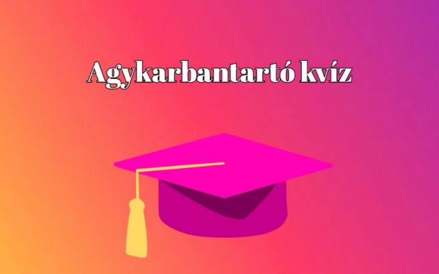 Kvíz, ami nem is olyan könnyű, mint gondolnád! Próbáld ki, és derítsd ki, hány kérdés sikerül!