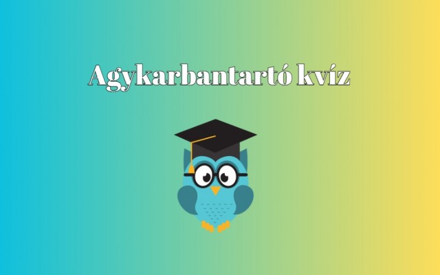 Agykarbantartó napi kvíz - Ha kérdések 75 százalékára helyesen válaszolsz, egy zseni vagy