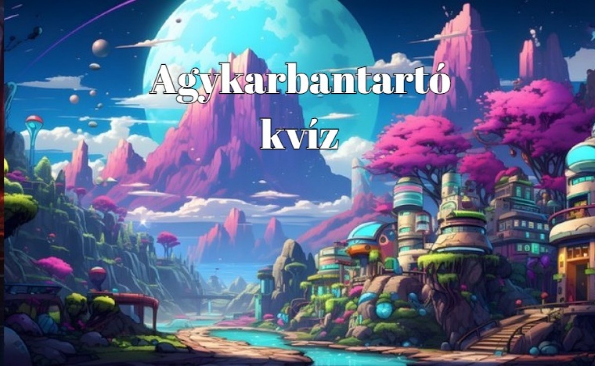 Agykarbantartó kvíz - Tesztelheted a tudásod akár most is