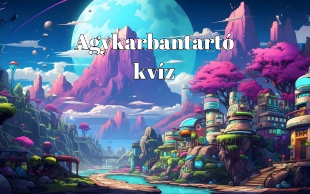 Agykarbantartó kvíz - Tesztelheted a tudásod akár most is