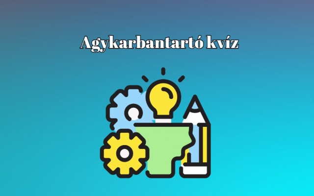 Agykarbantartó kvíz - Ha több mint 5 jó választ adsz ezekre a kérdésekre, átlag feletti a tudásod