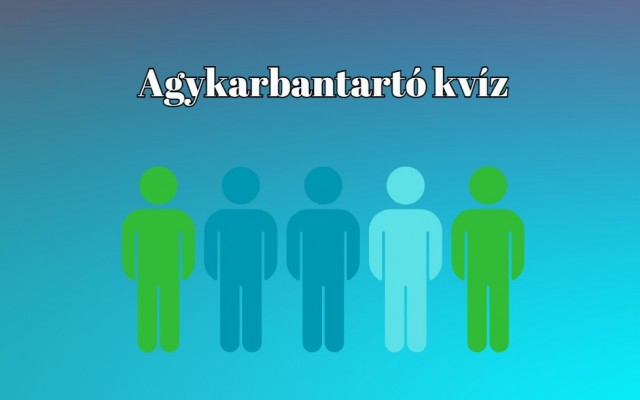 Agykarbantartó napi kvíz - Találj rá velünk a helyes válaszokra ma is
