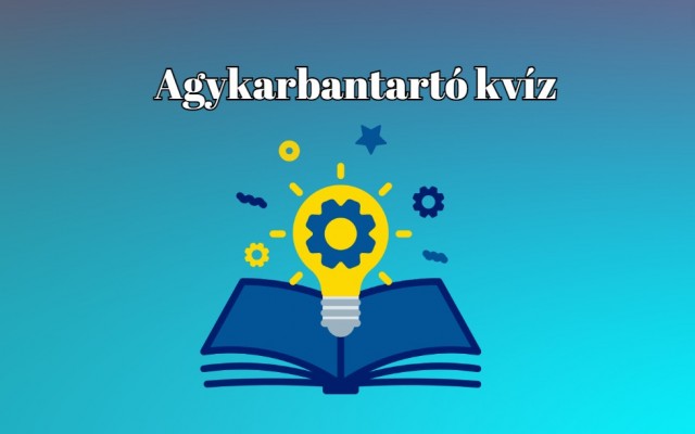 Agykarbantartó napi kvíz - Ha kérdések 75 százalékára helyesen válaszolsz, egy zseni vagy