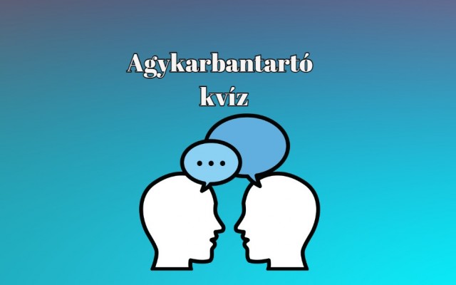 Megérkezett a legfrissebb agykarbantartó napi kvízünk - Itt és most próbára teheted a tudásod!