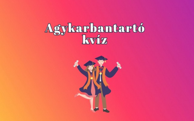 Agykarbantartó kvíz - Ez a napi kvíz javítja a vérkeringésed, sőt, biztos, hogy jobb kedved lesz!