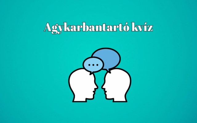 Agykarbantartó kvíz - Büszke lehetsz magadra, ha legalább a kérdések felére tudod a helyes választ