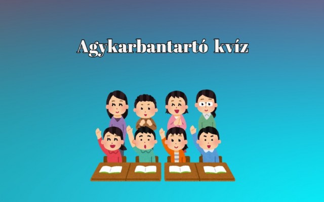 Itt egy friss napi agykarbantartó kvíz, amely még a sikerélményt is elhozza neked