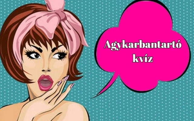 Friss napi kvíz! - Ezzel a kvízzel bebizonyíthatod, hogy az átlagnál többet tudsz