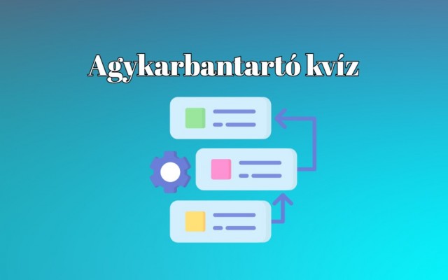 Agykarbantartó kvíz - Büszke lehetsz magadra, ha legalább a kérdések felére tudod a helyes választ