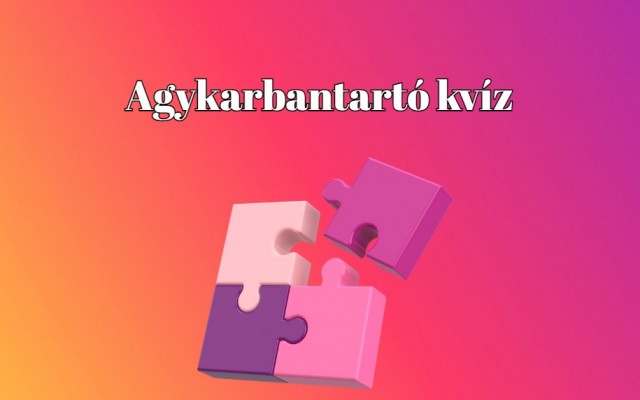 Járasd csúcsra az agyad ezzel a napi kvízzel - Ez a kvíz-mix alaposan megdolgoztat