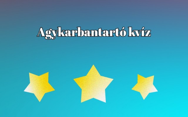 Agykarbantartó kvíz - Vigyázz, mert ebbe az agykarbantartó kvízbe sokaknak beletörik a bicskája