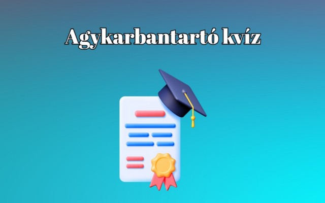 Agykarbantartó kvíz - Tudásod vitathatatlan, ha ezt a kvízt hibátlanra megoldod - Bevállalod?