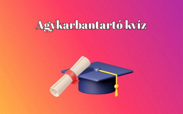 Napi kvíz - A legtöbben bizony 7 jó válasznál többet nem adnak ezekre a kérdésekre