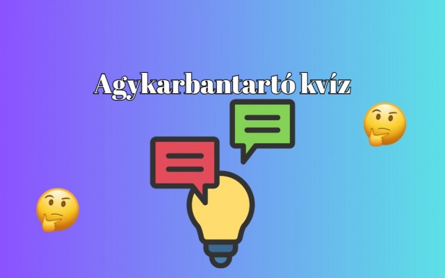 Napi pontvadász kvíz! Ha a kérdések legalább felére helyesen válaszolsz, elégedett lehetsz magaddal!