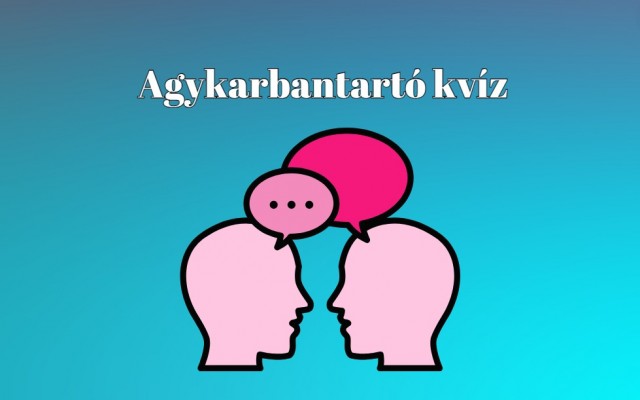 Agykarbantartó jött - Ma is igyekeztünk a kedvetekben járni ezzel a napi kvízzel
