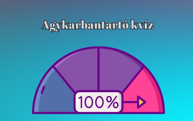 Legfrissebb agykarbantartó kvíz: Van pár kérdésünk és nem félünk használni