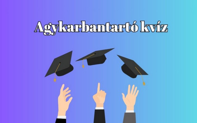Vegyes kvízkérdések - Ha 7 kérdésre válaszolsz, már elégedett lehetsz - célod maximális pont legyen!