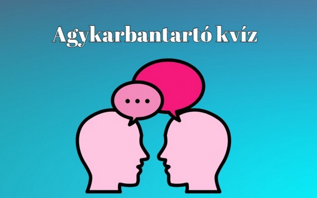 Napi kvíz minden témakörben - Agykarbantartó, ahogyan szeretitek