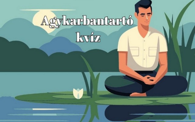 Pihenj egy kicsit és játssz velünk! - Napi agykarbantartó kvíz