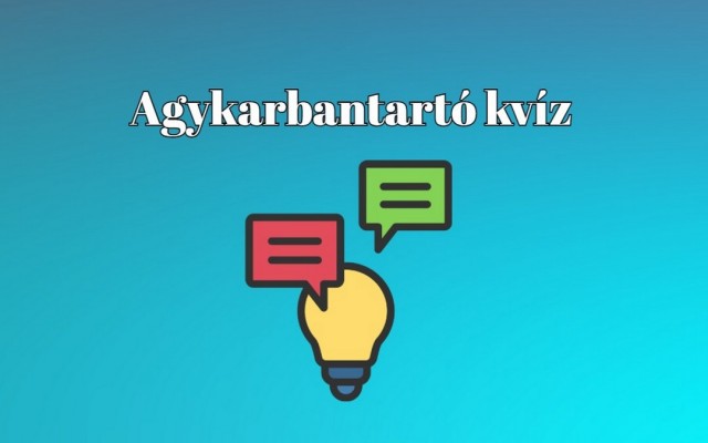 Agykarbantartó - Ha több mint 7 helyes választ adsz ezekre a kérdésekre átlag feletti a tudásod!